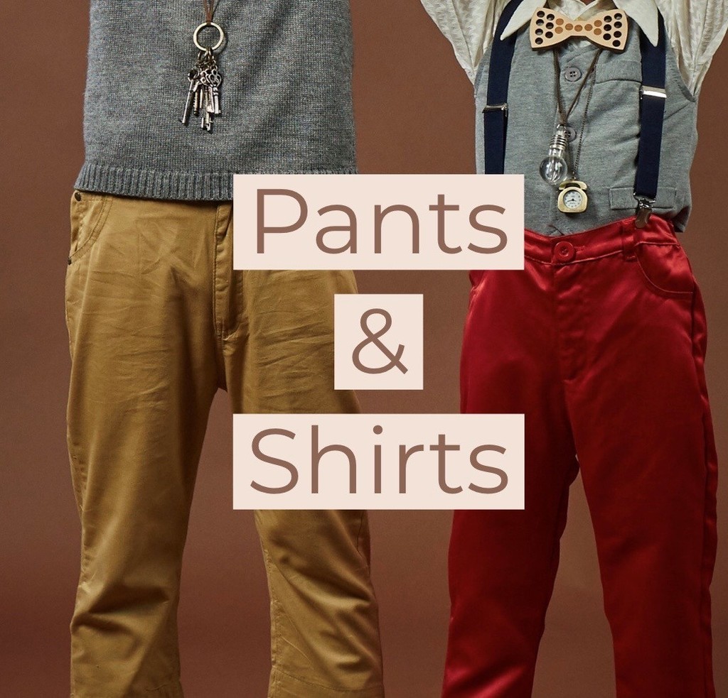 Pants and Shirts